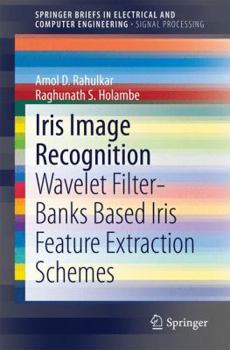 Paperback Iris Image Recognition: Wavelet Filter-Banks Based Iris Feature Extraction Schemes Book