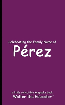 Celebrating the Family Name of Pérez (Celebrating Family Names Book)