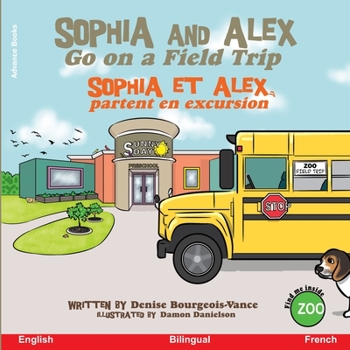 Paperback Sophia and Alex Go on a Field Trip: Sophia et Alex partent en excursion [French] Book