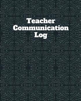 Paperback Teacher Communication Log: Parent Teacher Contact Notebook Book