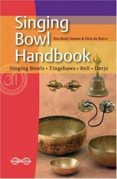 Paperback Singing Bowl Handbook: Singing Bowls - Tingshaws - Bell - Dorje Book