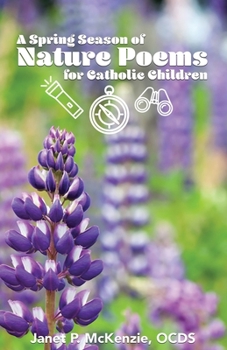 Paperback A Spring Season of Nature Poems for Catholic Children Book