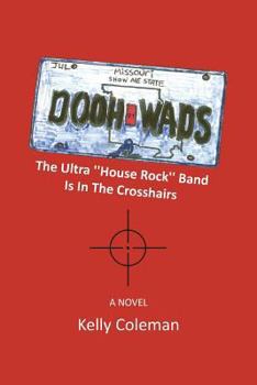 Paperback The Dooh Wads: The Ultra House Rock Band Is in the Crosshairs Book