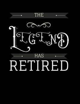 Paperback The Legend Has Retired: Funny Quotes and Pun Themed College Ruled Composition Notebook Book