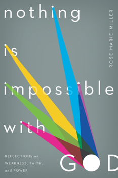 Paperback Nothing Is Impossible with God: Reflections on Weakness, Faith, and Power Book
