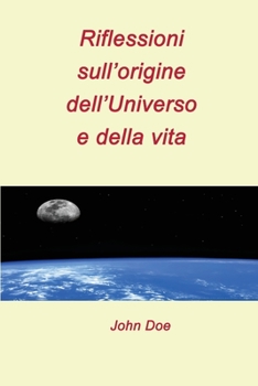 Paperback Riflessioni sull'origine dell'Universo e della vita: Seconda edizione [Italian] Book