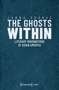 Paperback The Ghosts Within: Literary Imaginations of Asian America Book