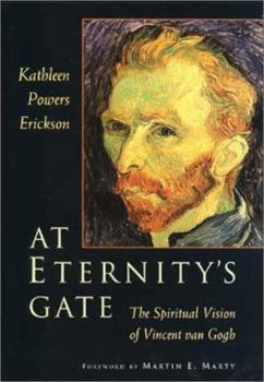 Hardcover At Eternity's Gate: The Spiritual Vision of Vincent Van Gogh Book