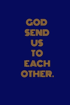 Paperback God Send Us to Each Other.: Unlined Notebook- 100 Pages Book