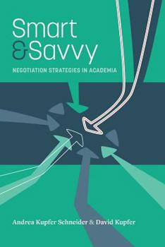 Paperback Smart & Savvy: Negotiation Strategies in Academia Book