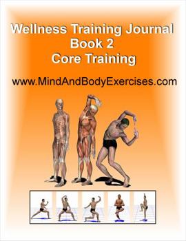 Paperback Book 2-Core Training-Wellness Training Journal (Health and Wellness Study Guides Using Eastern Practices From Martial Arts, Yoga and Qigong) Book