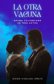 Paperback La otra vacuna. Drama colombiano en tres actos. [Spanish] Book