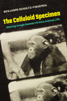 Paperback The Celluloid Specimen: Moving Image Research Into Animal Life Book