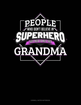 Paperback People Who Don't Believe In Superheroes Just Need To Meet This Grandma: Cornell Notes Notebook Book