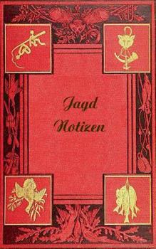Jagd Notizen (Notizbuch): Notizbuch, Notebook, Vintage, Old Fashion, Klassiker, Edel, Jäger, Jagdsport, Design, Einschreibbuch, Tagebuch, Diary,