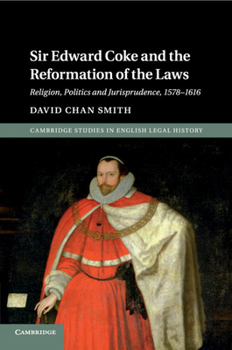 Paperback Sir Edward Coke and the Reformation of the Laws: Religion, Politics and Jurisprudence, 1578-1616 Book
