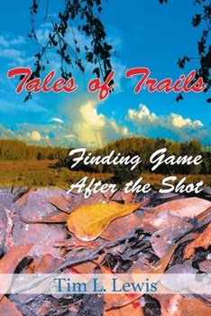 Paperback Tales of Trails: Finding Game After the Shot Book