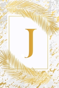 J: Trendy Ivory White & Gold Marble Initial Monogram Letter J and Feathers, Personalized 150 Blank Lined Journal & Dairy to Notes and Write in for ... & School Monogrammed Paperback Journal)