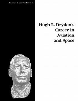 Paperback Hugh L. Dryden's Career in Aviation and Space. Monograph in Aerospace History, No. 5, 1996 Book