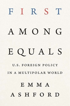 Hardcover First Among Equals: U.S. Foreign Policy in a Multipolar World Book
