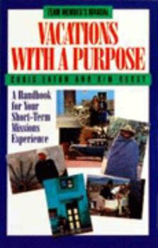 Paperback Vacations With A Purpose: A Handbook for Your Short-Term Missions Experience Book