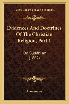 Paperback Evidences And Doctrines Of The Christian Religion, Part 1: On Buddhism (1862) Book
