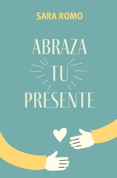 Paperback Abraza tu presente [Spanish] Book