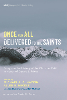 Paperback Once for All Delivered to the Saints: Essays on the History of the Christian Faith in Honor of Gerald L. Priest Book