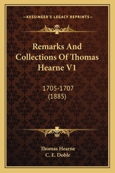 Paperback Remarks And Collections Of Thomas Hearne V1: 1705-1707 (1885) Book