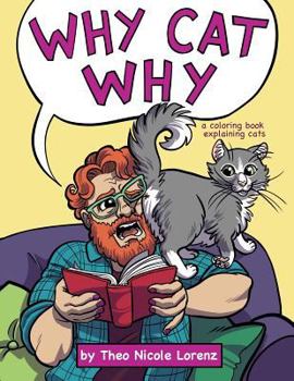 Paperback Why Cat Why: a coloring book explaining cats Book