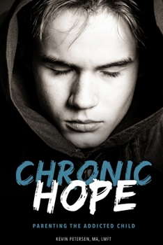 Paperback Chronic Hope: Parenting the Addicted Child Book