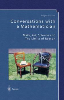 Hardcover Conversations with a Mathematician: Math, Art, Science and the Limits of Reason Book