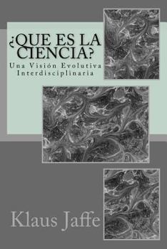 Paperback ¿Que es la Ciencia?: Una Visión Evolutiva Interdisciplinaria [Spanish] Book