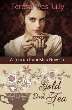 Paperback Gold Dust Tea: A Teacup Courtship Novella Book