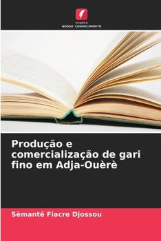 Paperback Produção e comercialização de gari fino em Adja-Ouèrè [Portuguese] Book