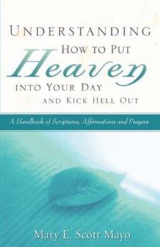 Paperback Understanding How to Put Heaven into Your Day and Kick Hell Out Book