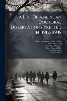 A List Of American Doctoral Dissertations Printed In [1912-]1938