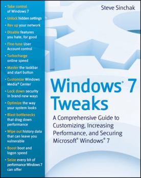 Paperback Windows 7 Tweaks: A Comprehensive Guide to Customizing, Increasing Performance, and Securing Microsoft Windows 7 Book