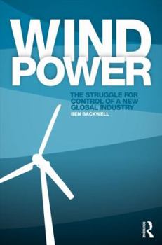 Hardcover Wind Power: The Struggle for Control of a New Global Industry Book