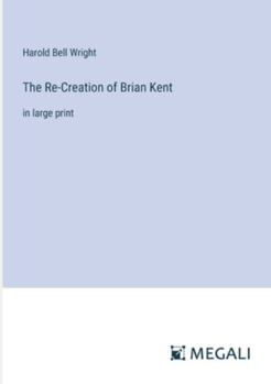 Paperback The Re-Creation of Brian Kent: in large print Book
