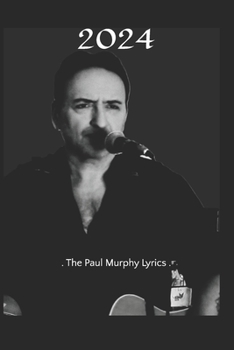 2024: . The Paul Murphy Lyrics .