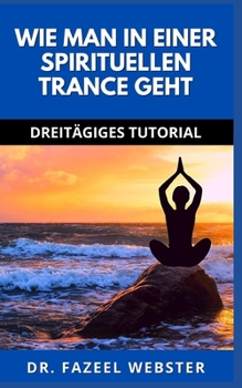 Wie Man in Einer Spirituellen Trance Geht: Dreit?giges Tutorial