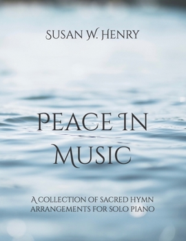 Paperback Peace in Music: A collection of sacred hymn arrangements for piano solo Book