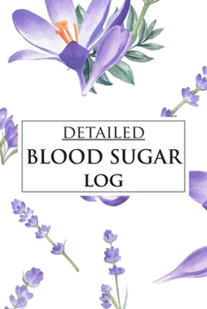 Detailed Blood Sugar Log: 7 Time for Keep a Detailed Record of Your Readings Before-After Meal (Breakfast, Lunch, Dinner and Bedtime) by Weekly and ... Years Diabetic Journal Diary Glucose Tracker