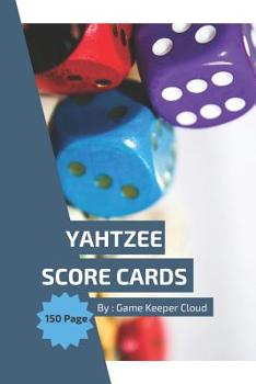 Yahtzee Score Card: Yahtzee Score Card: Yahtzee Score Sheets, Game score sheet for Yahtzee, Game Record Score Keeper, 150 Page for Yahtzee Game Record