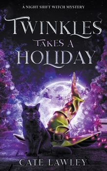 Twinkles Takes a Holiday - Book #4 of the Night Shift Witch