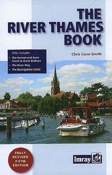 Spiral-bound The River Thames Book: A Guide to the Thames from the Barrier to Cricklade with the River Wey, Basingstoke Canal and Kennet & Avon to Great B Book