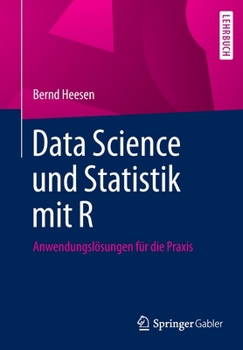 Paperback Data Science Und Statistik Mit R: Anwendungslösungen Für Die PRAXIS [German] Book