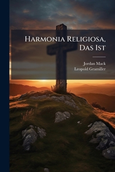 Harmonia Religiosa, Das Ist: Gute Und Geistliche Verständnuß Zwischen Zweyen Hh. Orden S. Augustini Und S. Francisci Seraphici: Auff Offentlichen ... Bezeiget Und Erwisen...