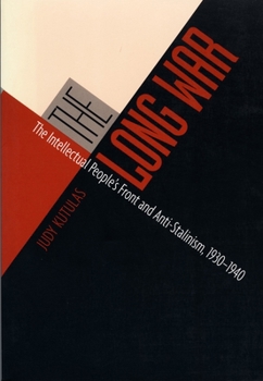 The Long War: The Intellectual People's Front and Anti-Stalinism, 1930-1940